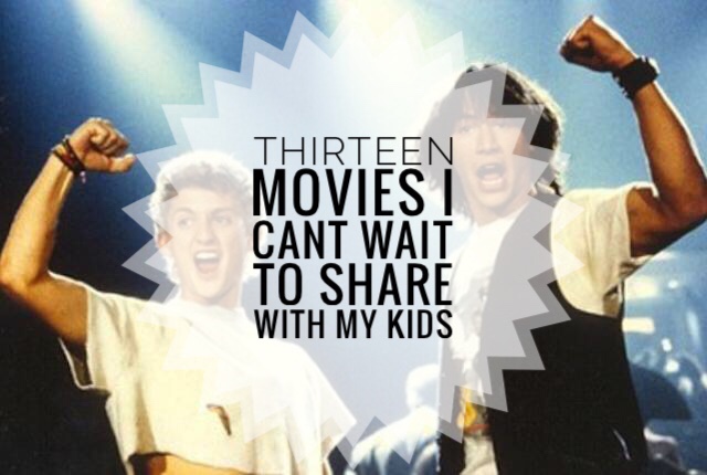 Thirteen Movies I Can’t Wait to Share with Our Kids