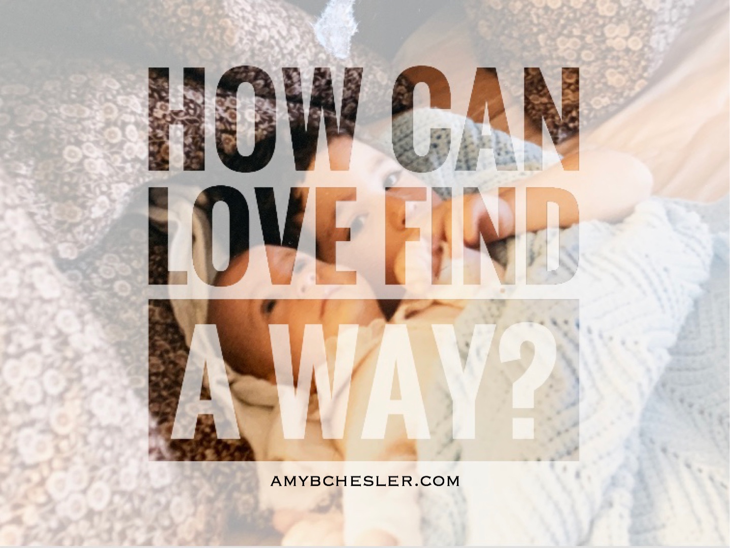 How Can Love Find a Way?